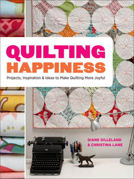 Title details for Quilting Happiness by Diane Gilleland - Wait list